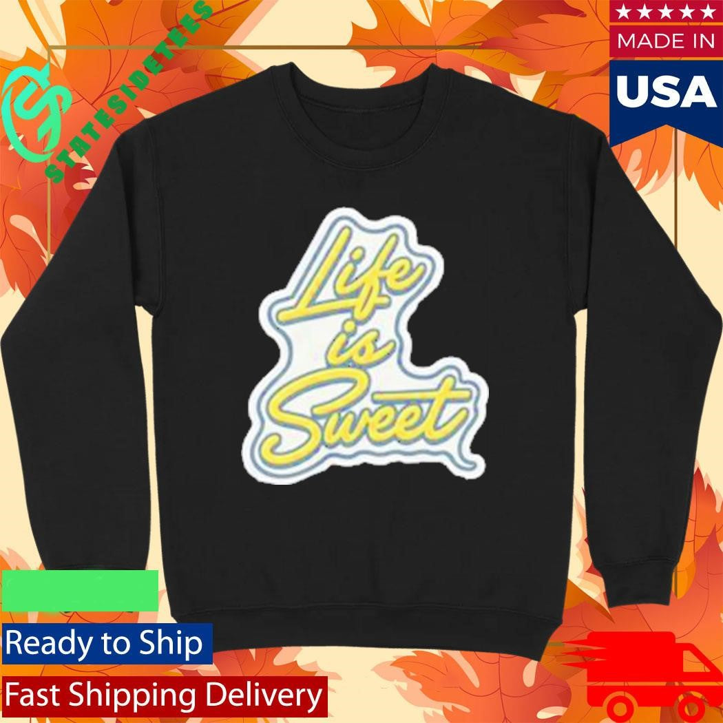 Dolce Bella Life Is Sweet Shirt