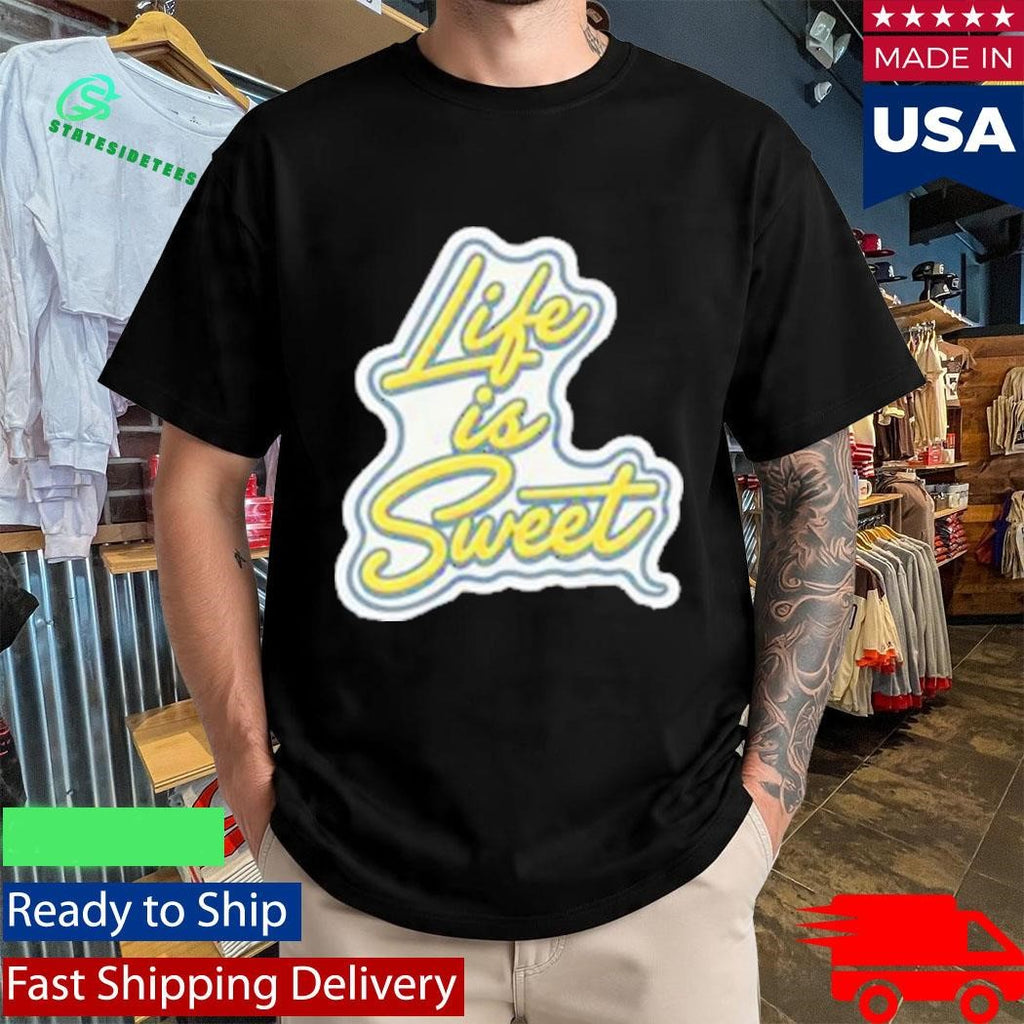 Dolce Bella Life Is Sweet Shirt