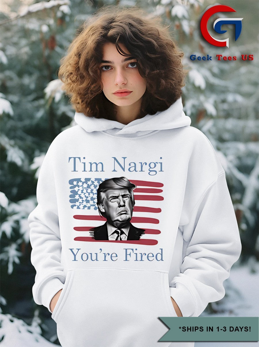 Donald Trump Tim Nargi you’re fired shirt