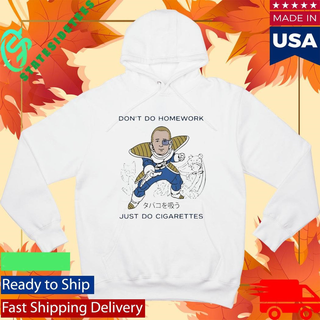 Dont Do Homework Just Do Cigarettes Bobby Hills Dbz Parody Shirt