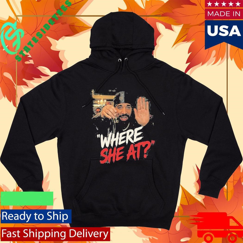 Drake Where She At Shirt