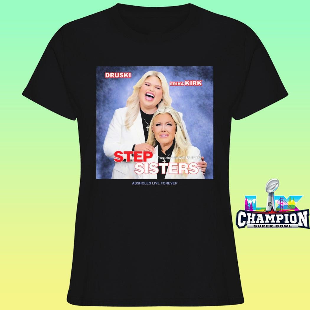 Druski And Erika Kirk Step Sisters They May As Well Be Twins Shirt