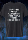 Funny Sarcastic Quote Apparel I Don’t Need Anger Management People Stop Pissing Me Off shirt