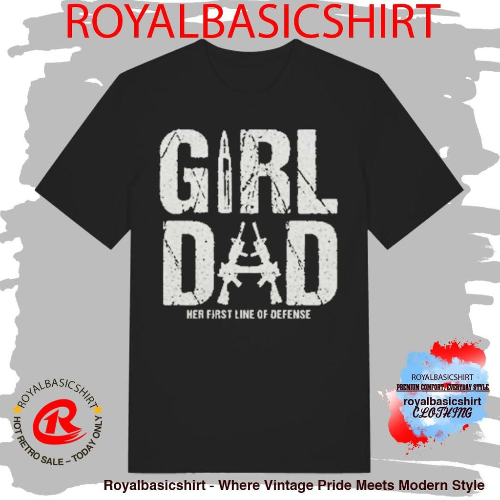 Girl Dad Her First Line Of Defense T-Shirt