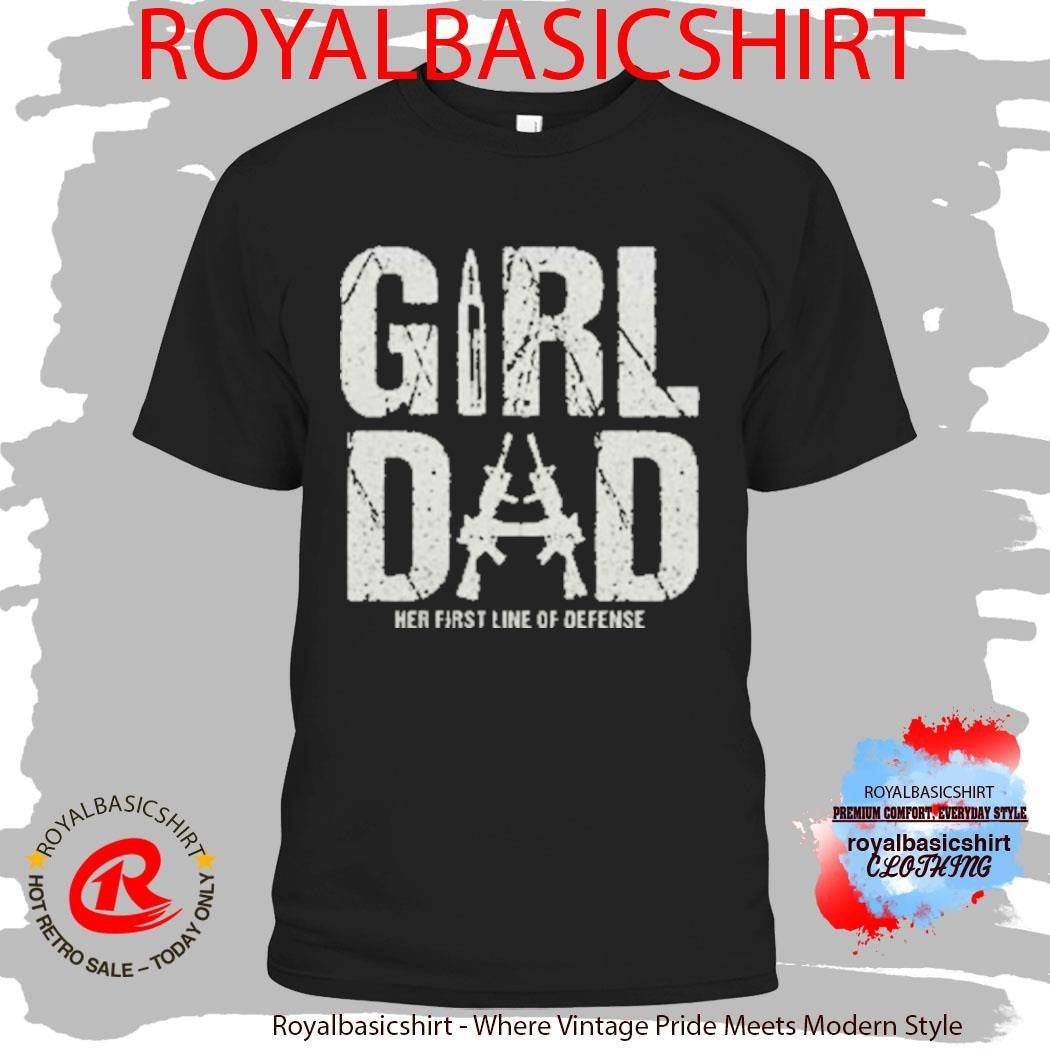 Girl Dad Her First Line Of Defense T-Shirt