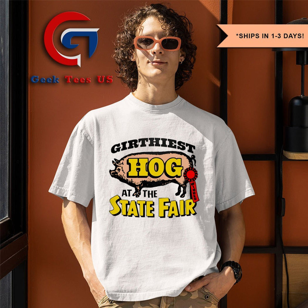Girthiest hog at the state fair shirt