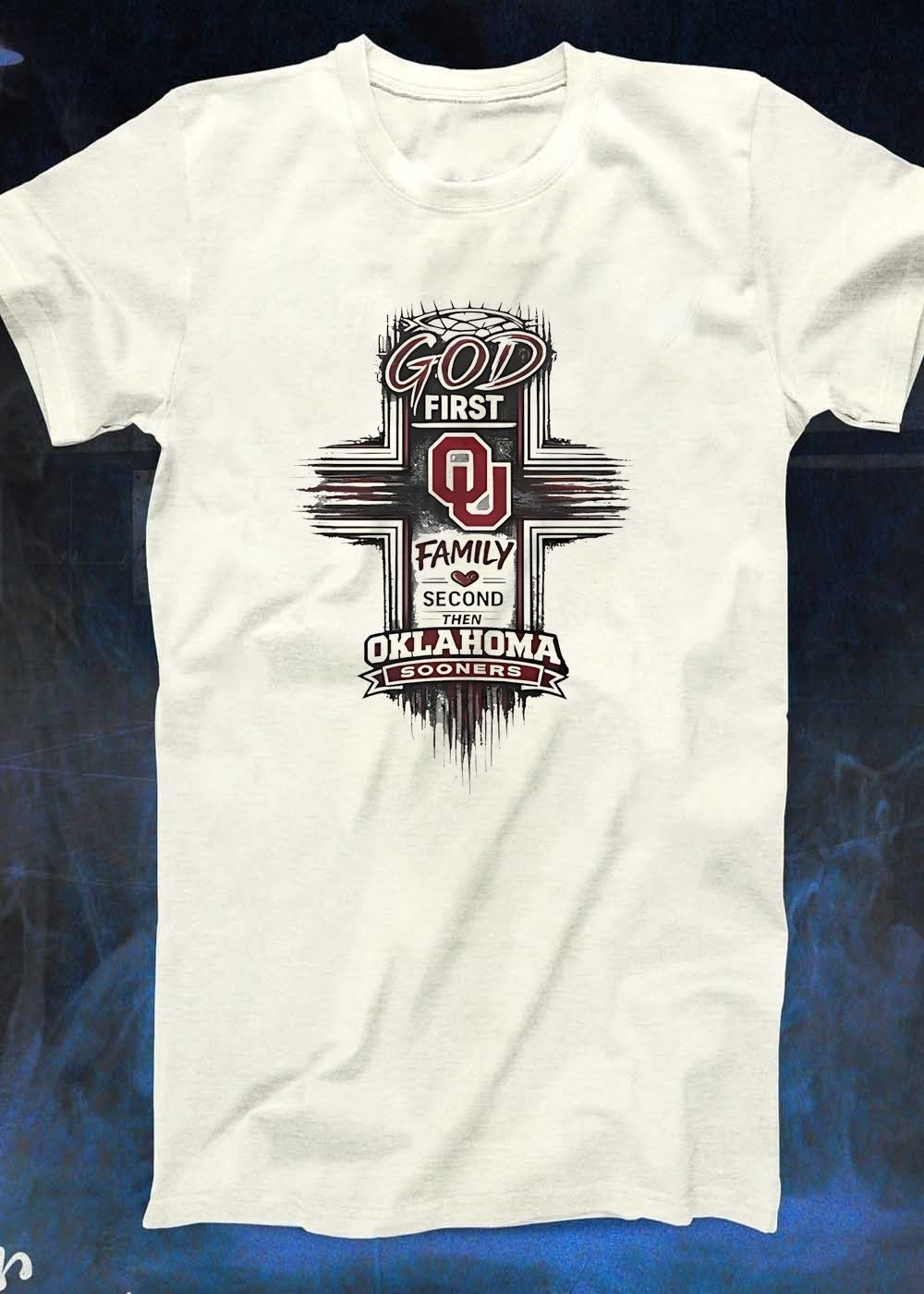 God First Family Second Then Oklahoma Sooners OU Team Shirt