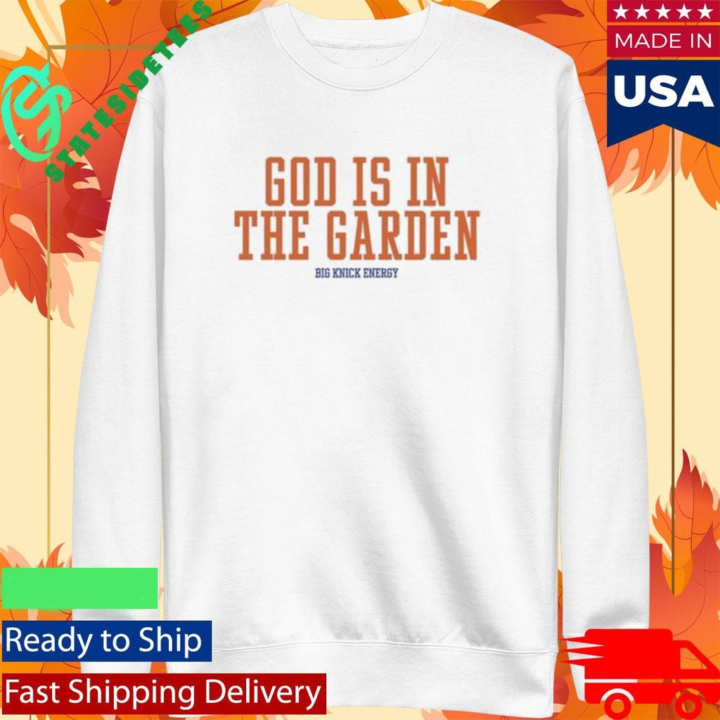 God Is In The Garden Big Knick Energy Shirt