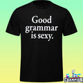 Good Grammar Is Sexy Shirt