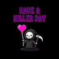 Have A Killer Day Creepy Cute
