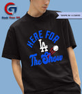 Here for the Show Los Angeles Dodgers logo shirt