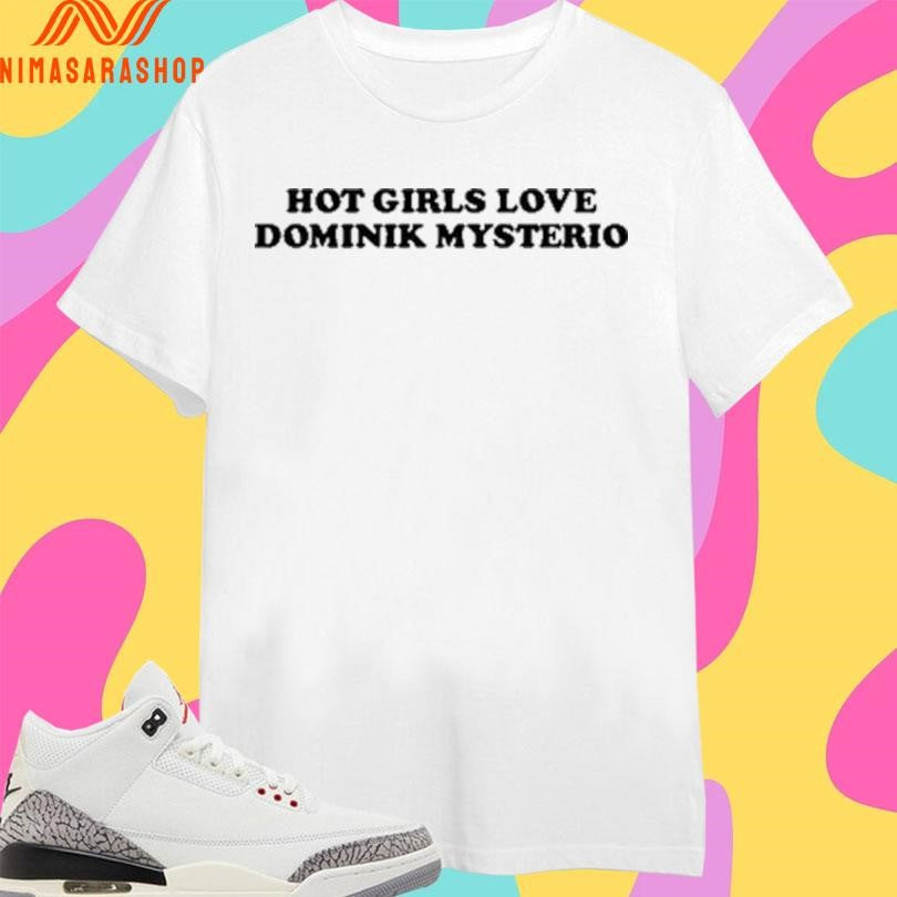 Girls Love Dominik Mysterio Shirts