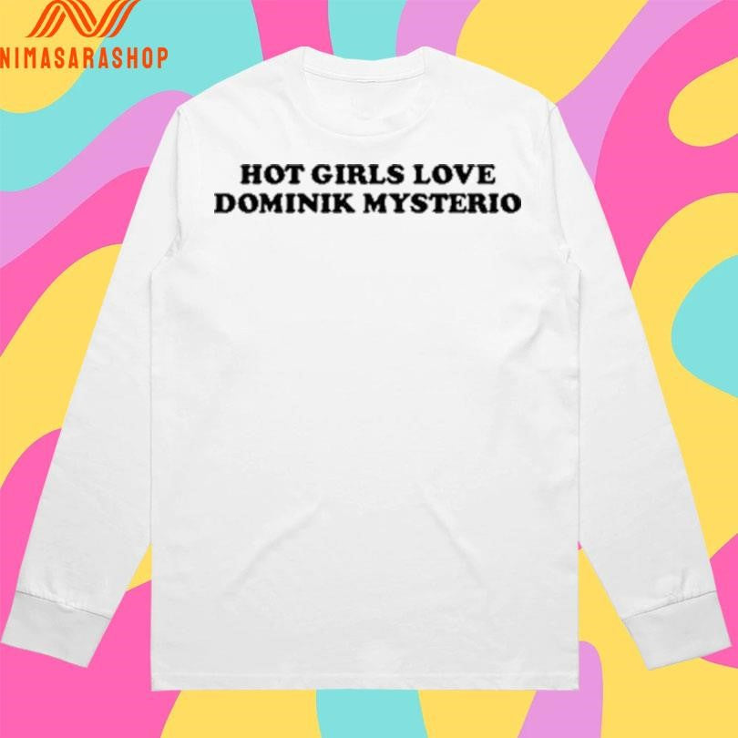 Girls Love Dominik Mysterio Shirts