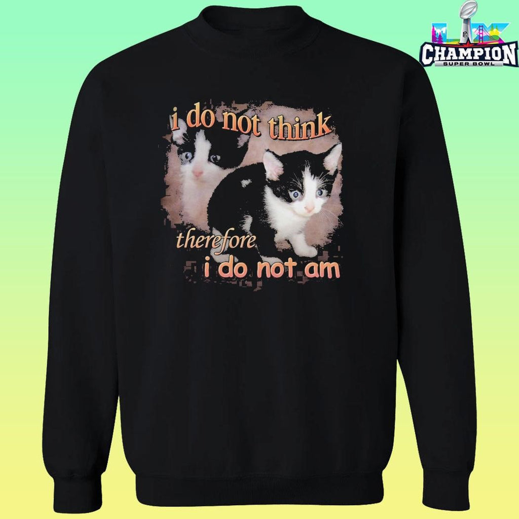 I Do Not Think Therefore I Do Not Am Cat Shirt