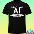 I Don’t Need Ai The Black Mold In My Walls Knows Everything Shirt