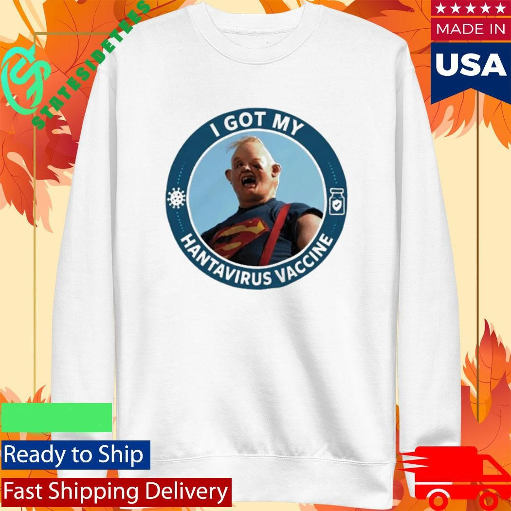 I Got My Hantavirus Vaccine Sloth The Goonies Shirt