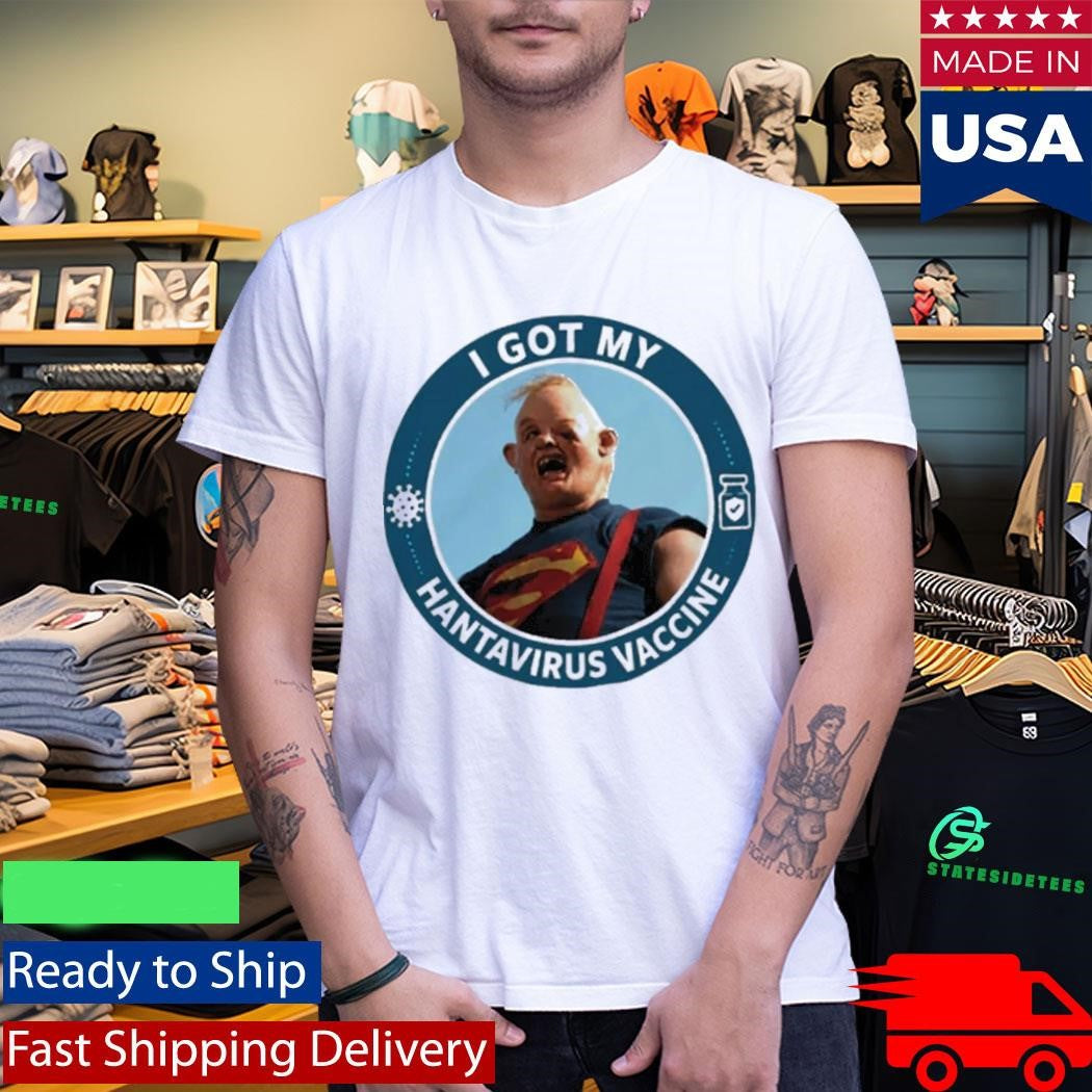 I Got My Hantavirus Vaccine Sloth The Goonies Shirt