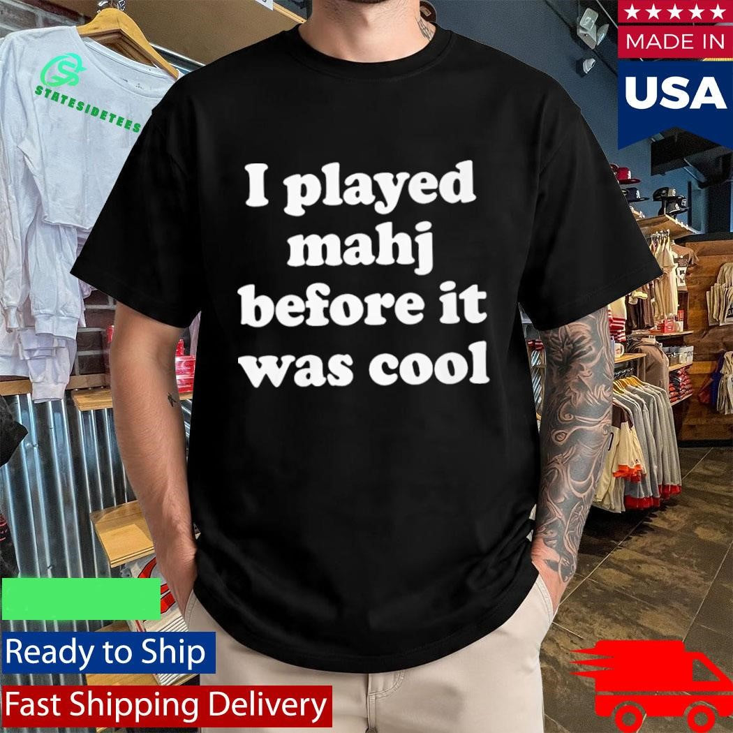I Played Mahjong Before It Was Cool Shirt