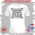 I Support Trump-s 3rd Term In Prison T-Shirt