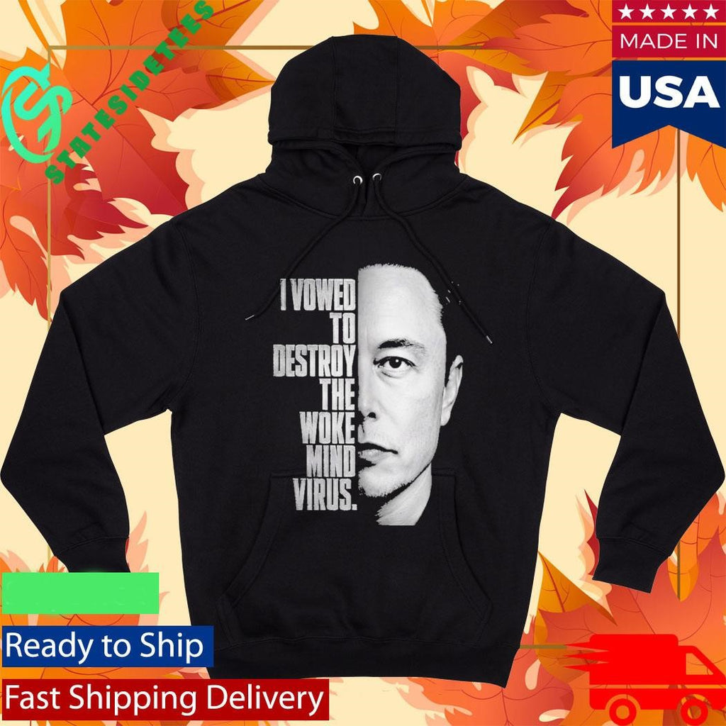 I Vowed To Destroy The Woke Mind Virus Elon Musk Shirt