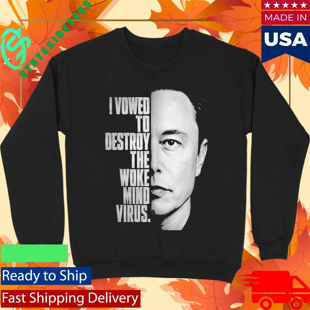 I Vowed To Destroy The Woke Mind Virus Elon Musk Shirt