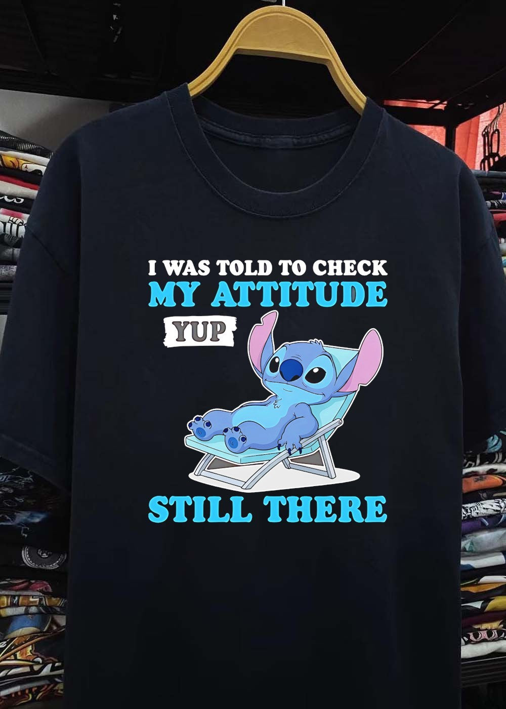 I Was Told to Check My Attitude Yup Still There T-Shirt