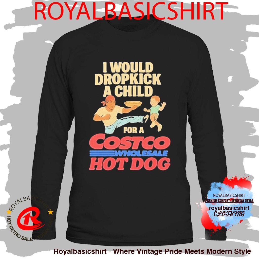 I Would Dropkick A Child For A Costco Wholesale Hotdog Shirt