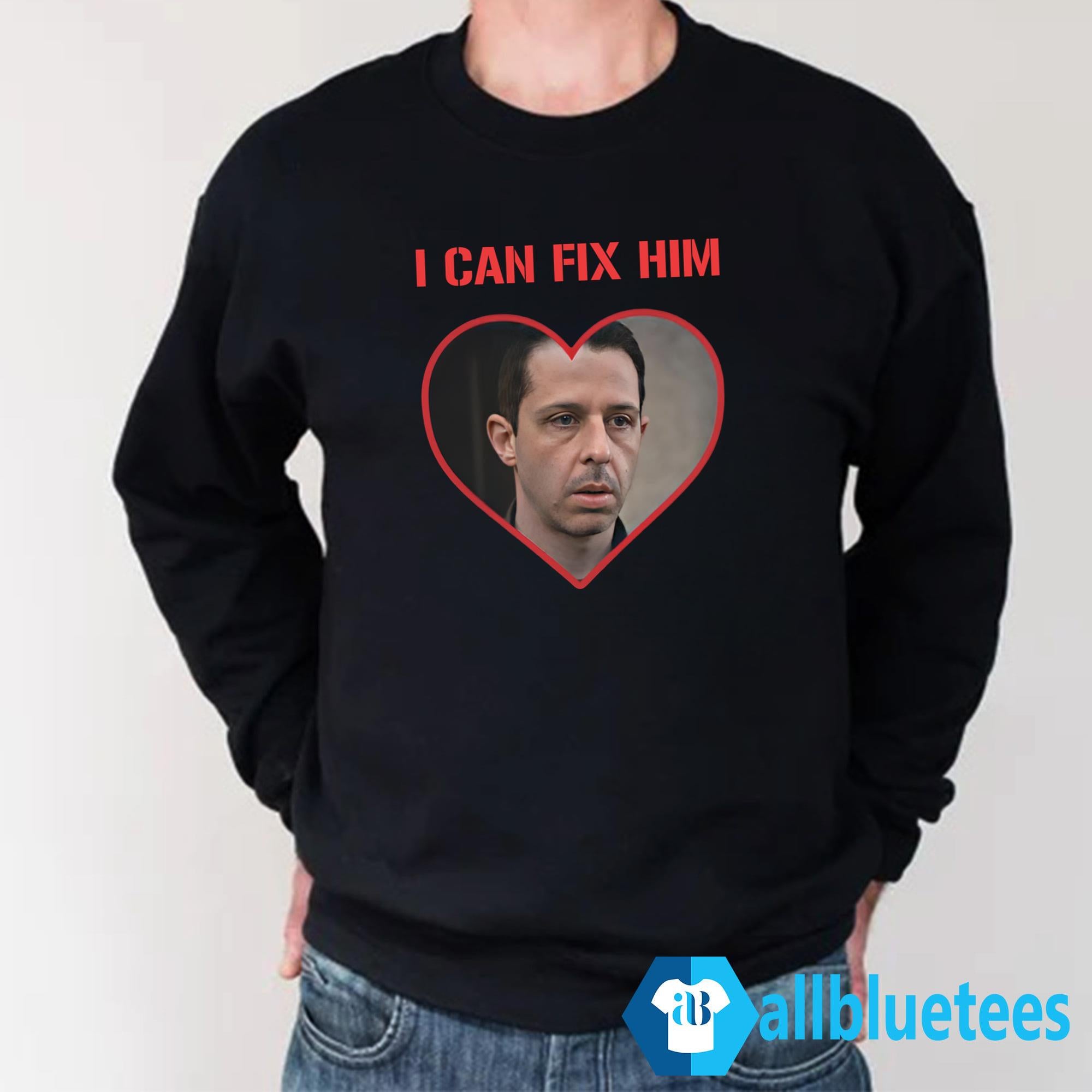 I Can Fix Him Shirt