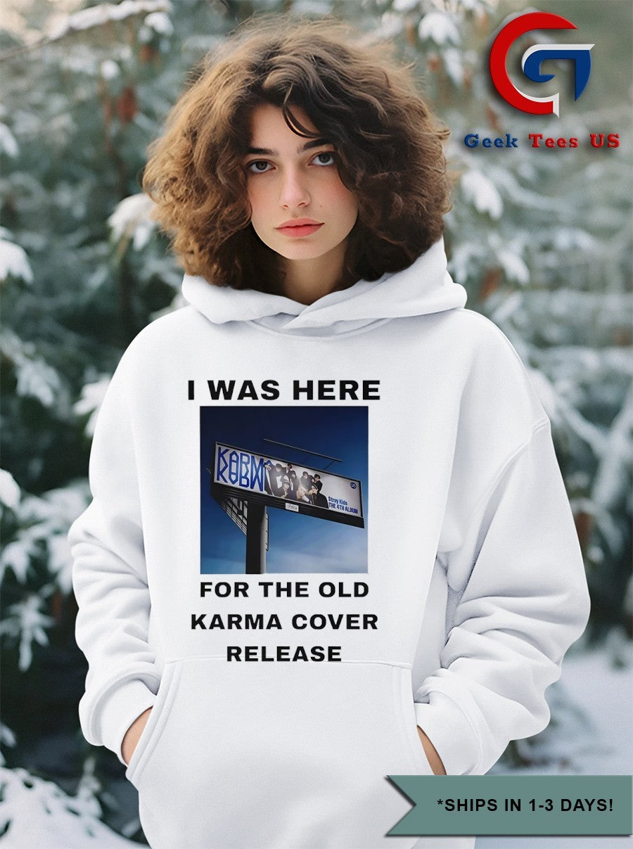 I was here for the old Karma cover release shirt