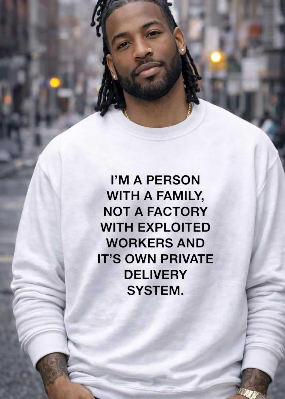 I’m a Person with a Family Not a Factory with Exploited Workers and Private Delivery System T-Shirt