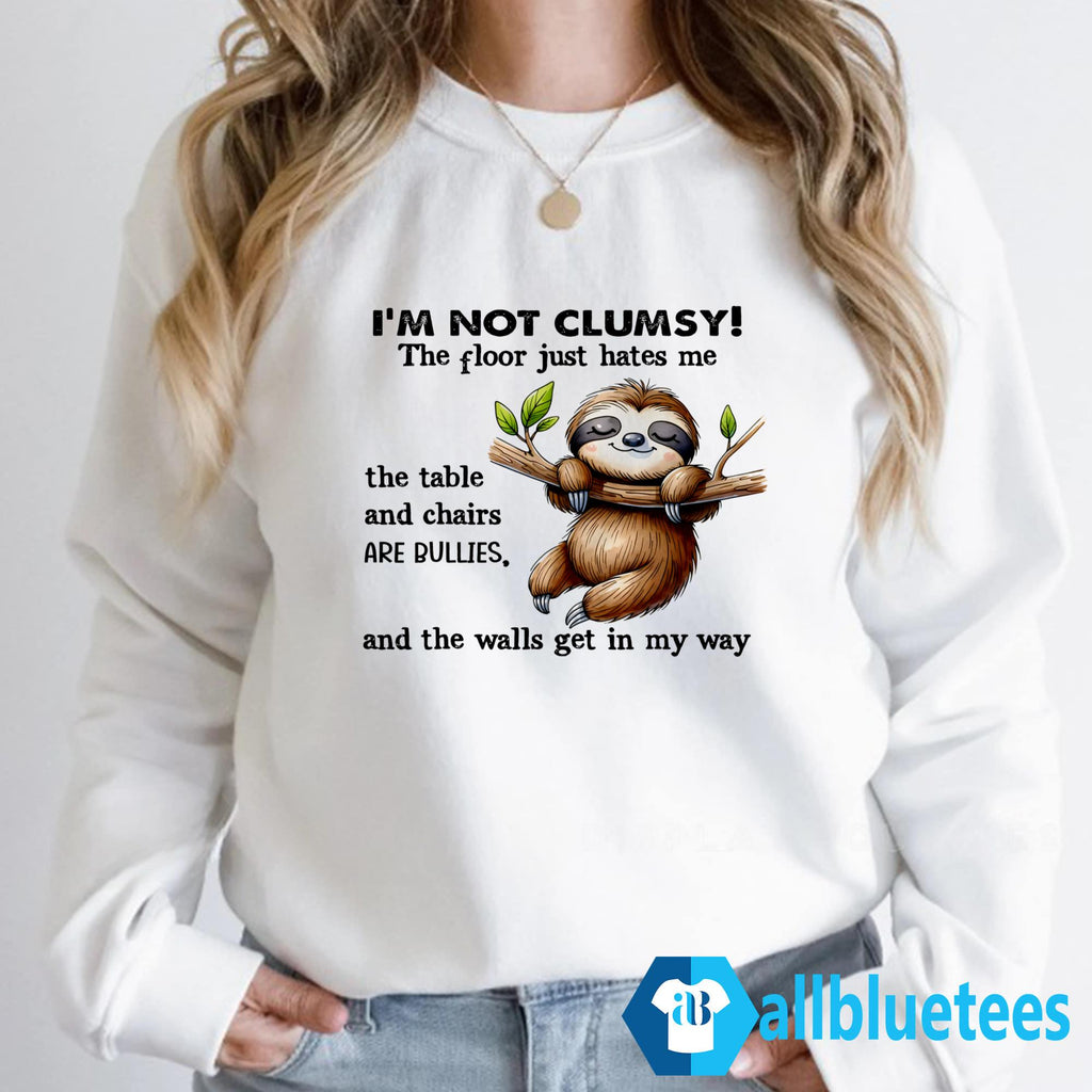 I’m Not Clumsy The Floor Just Hates Me Shirt