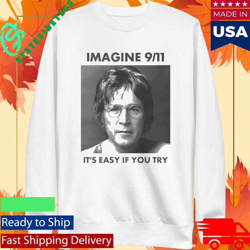 Imagine 9 11. It’s Easy If You Try Shirt