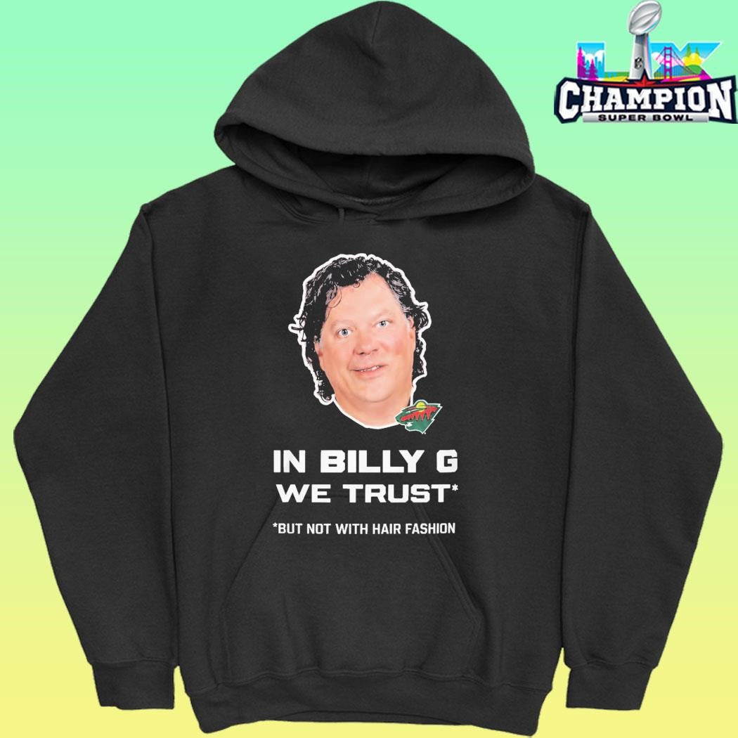 In Billy G We Trust But Not With Hair Fashion Shirt