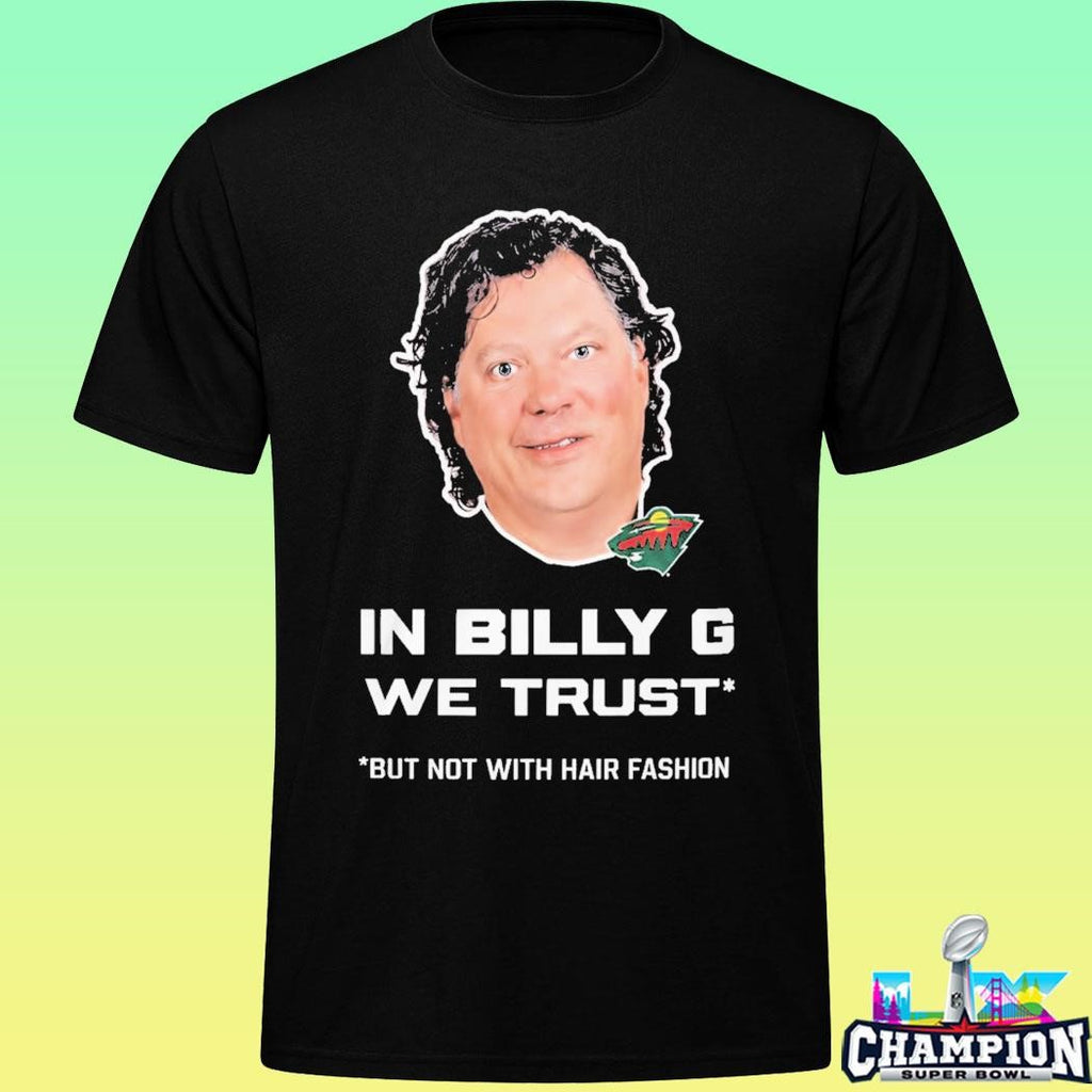 In Billy G We Trust But Not With Hair Fashion Shirt