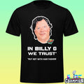 In Billy G We Trust But Not With Hair Fashion Shirt