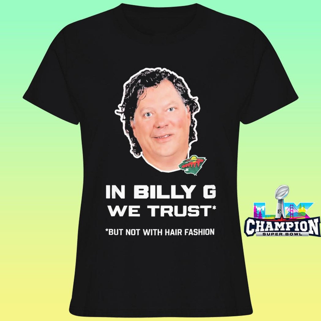 In Billy G We Trust But Not With Hair Fashion Shirt