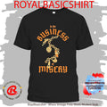 In The Business Of Misery Shirt