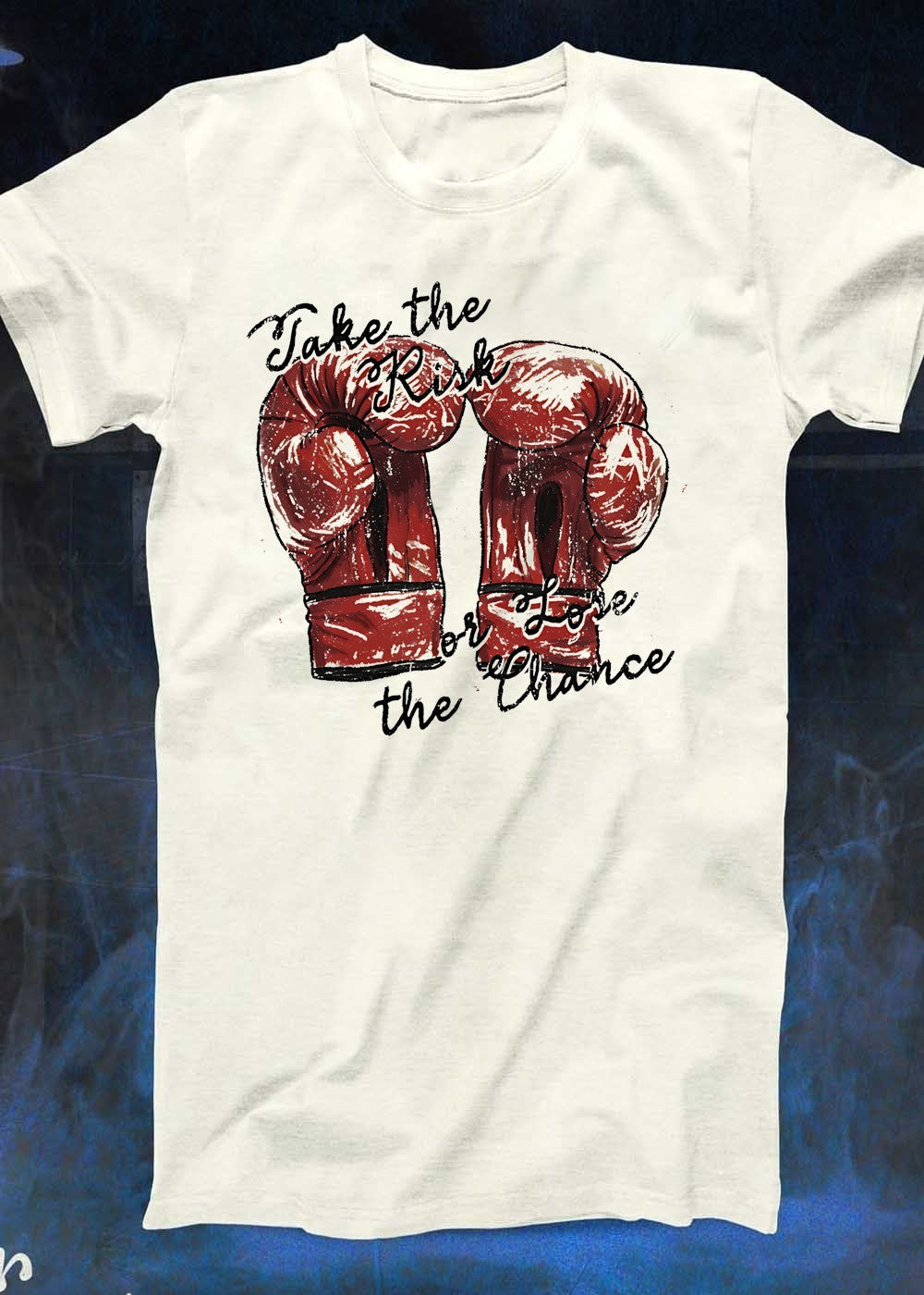 Inspirational Quote Boxing Gloves Take the Risk or Lose the Chance T-Shirt