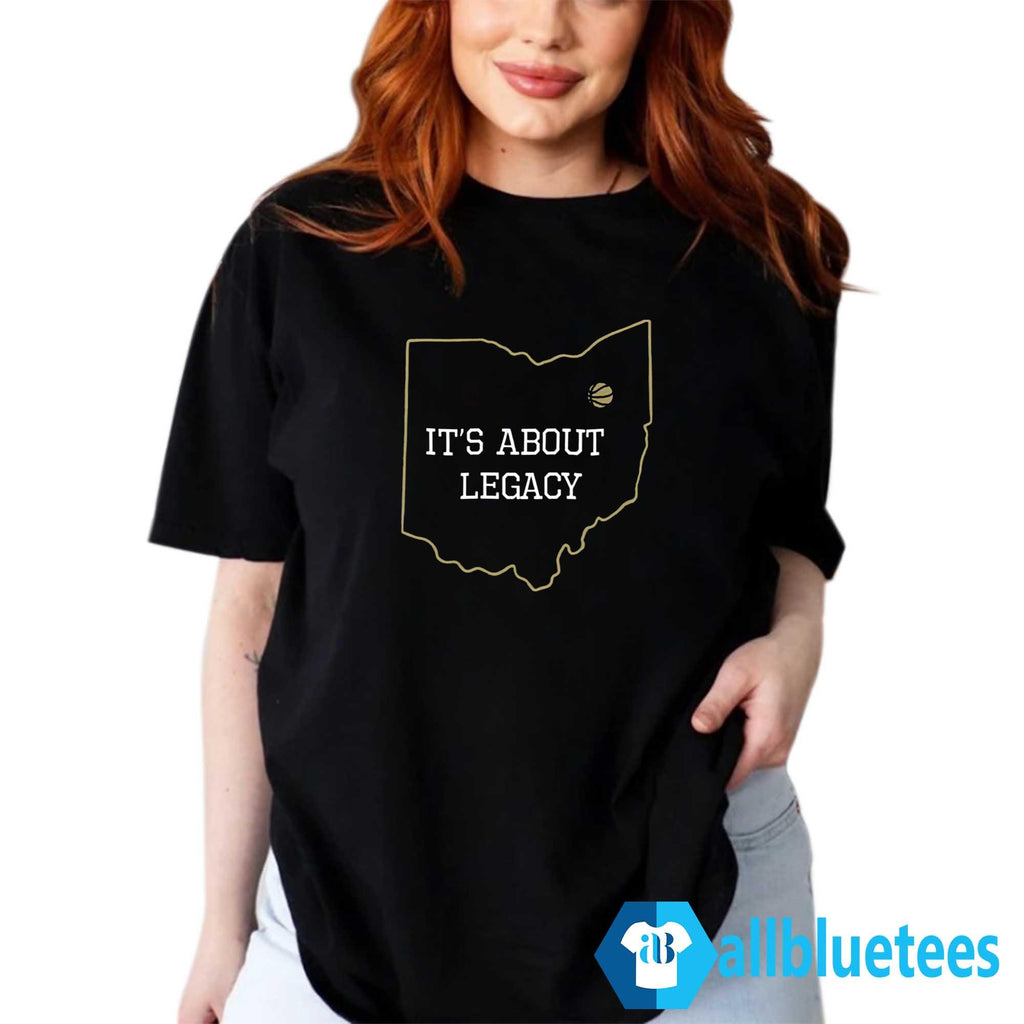 It’s About Legacy Shirt