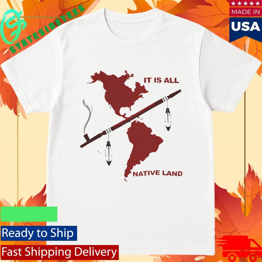 It’s all native land Shirt