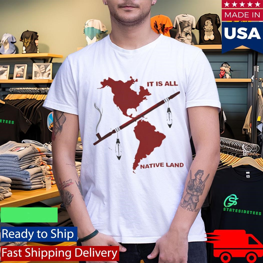 It’s all native land Shirt