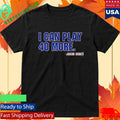 Jakub Dobeš I Can Play 40 More Shirt
