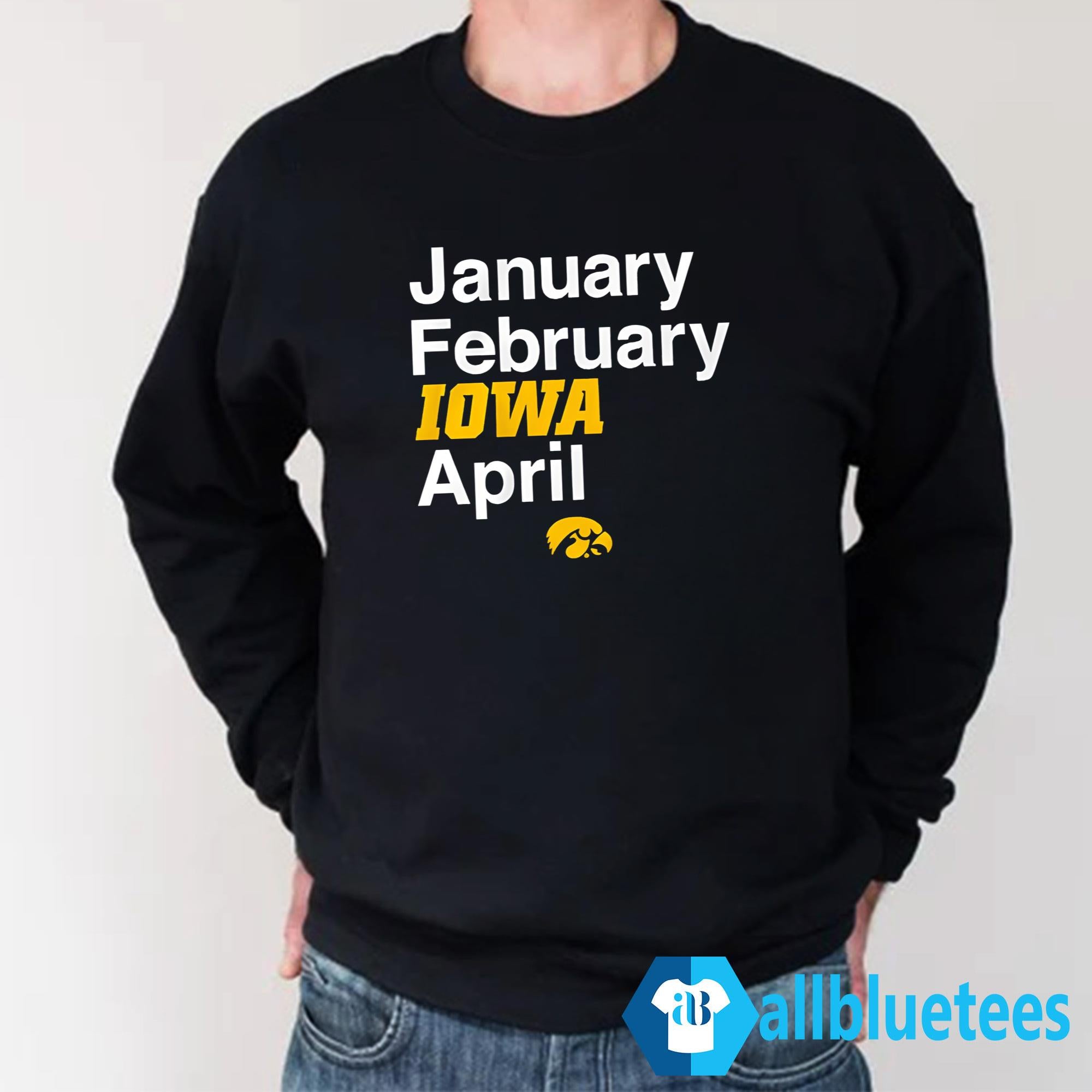 January February Iowa April Shirt