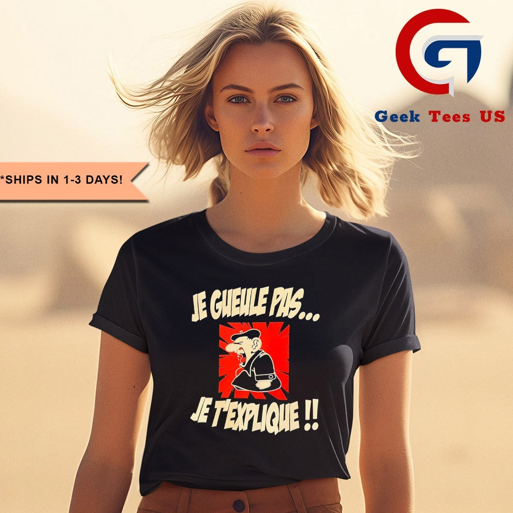 Je gueule pas je T’explique shirt