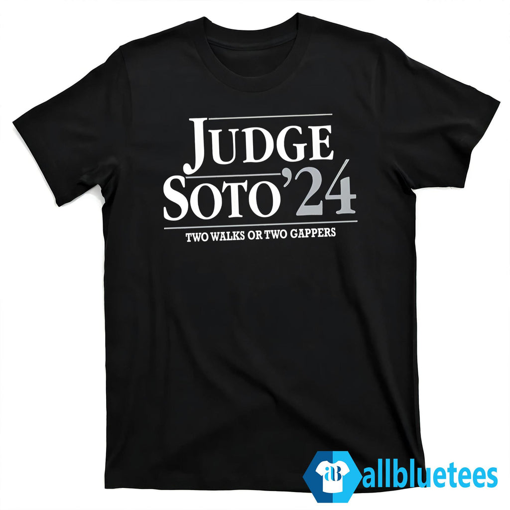 Judge Soto 2024 Two Walks Or Two Gappers Shirt