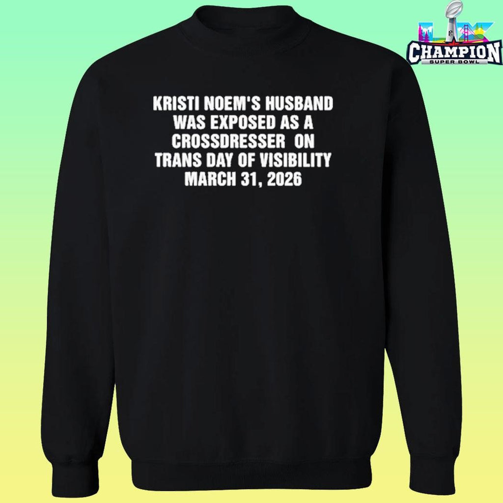 Kristi Noem’s Husband Was Exposed As A Crossdresser On Trans Day Of Visibility March 31 2026 Shirt