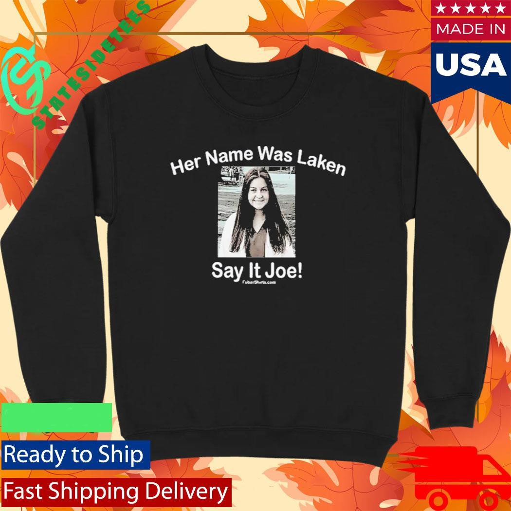 Laken Riley Her Name Was Laken Say It Joe Shirt