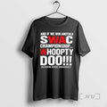 Limited Edition And If We Win Another Swac Championship Whoopty Doo Jackson State University
