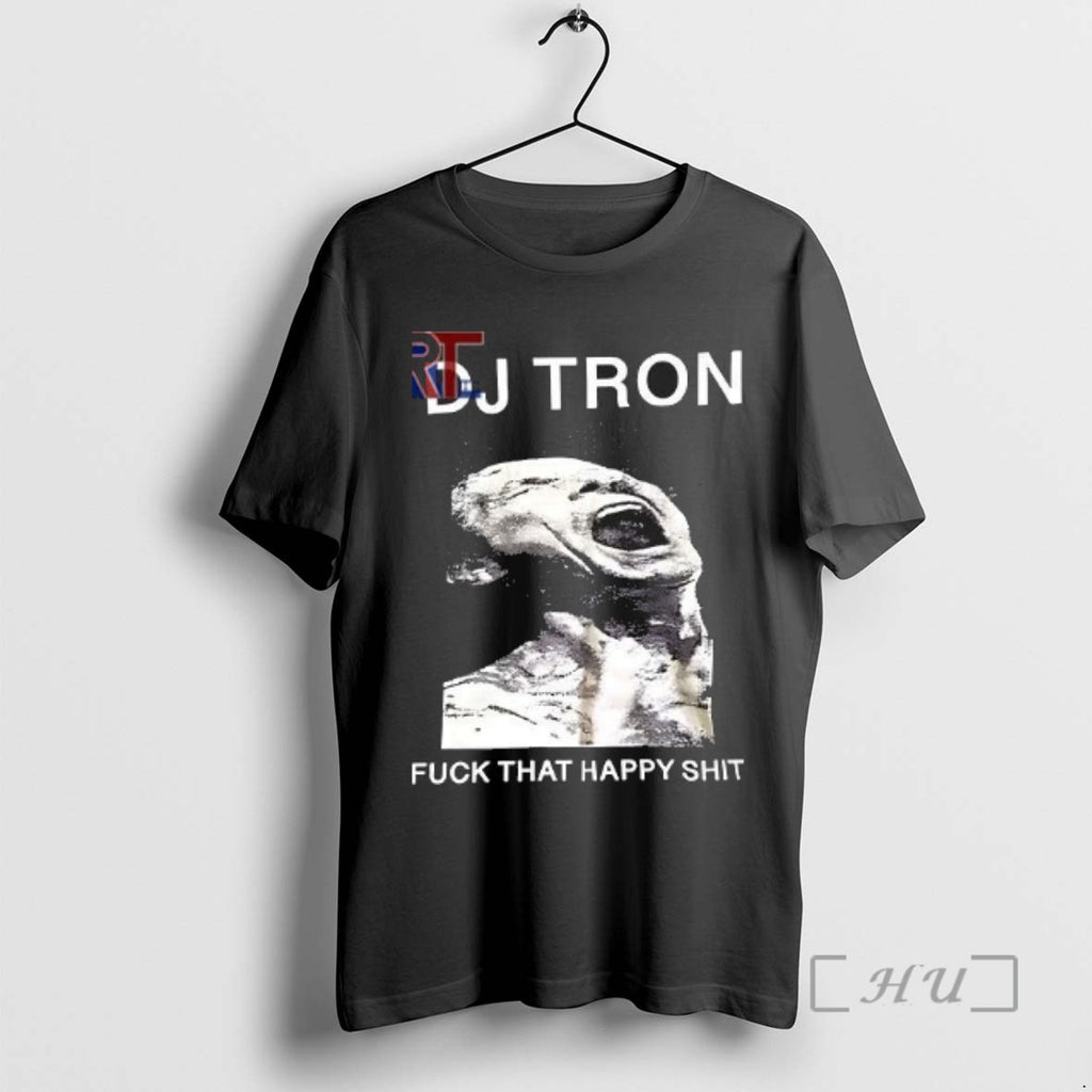 Limited Edition Dj Tron Fuck That Happy Shit