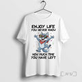 Limited Edition Dog Enjoy Life You Never Know How Much Time You Have Left